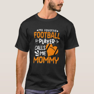 Women My Favorite Football Player Calls Me Mommy T-Shirt
