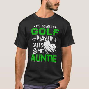 Women My Favorite Golf Player Calls Me Auntie T-Shirt