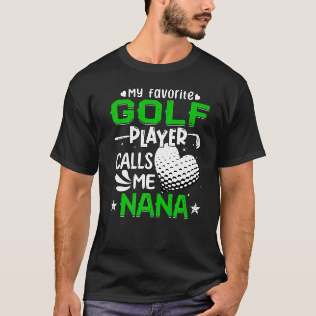 Women My Favorite Golf Player Calls Me Nana T-Shirt (Front)