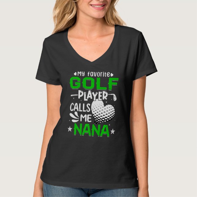 Women My Favorite Golf Player Calls Me Nana T-Shirt (Front)