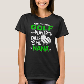 Women My Favorite Golf Player Calls Me Nana T-Shirt
