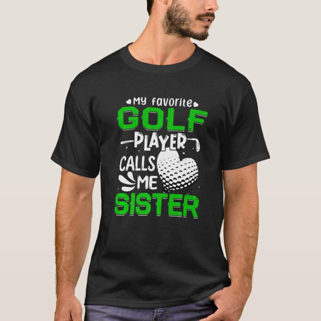 Women My Favorite Golf Player Calls Me Sister T-Shirt (Front)
