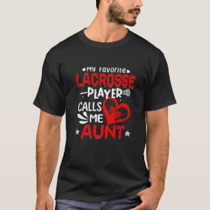 Women My Favorite Lacrosse Player Calls Me Aunt T-Shirt