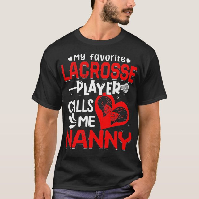 Women My Favorite Lacrosse Player Calls Me Nanny P T-Shirt (Front)
