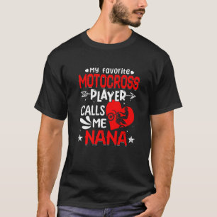Women My Favorite Motocross Player Calls Me Nana T-Shirt
