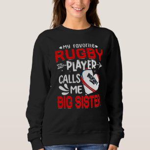 Women My Favorite Rugby Player Calls Me Big Sister Sweatshirt