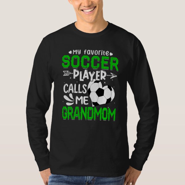 Women My Favorite Soccer Player Calls Me Grandmom T-Shirt (Front)