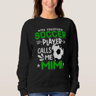Women My Favorite Soccer Player Calls Me Mimi Sweatshirt