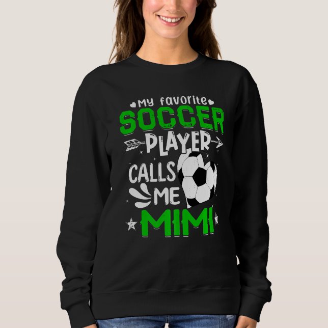 Women My Favorite Soccer Player Calls Me Mimi Sweatshirt (Front)