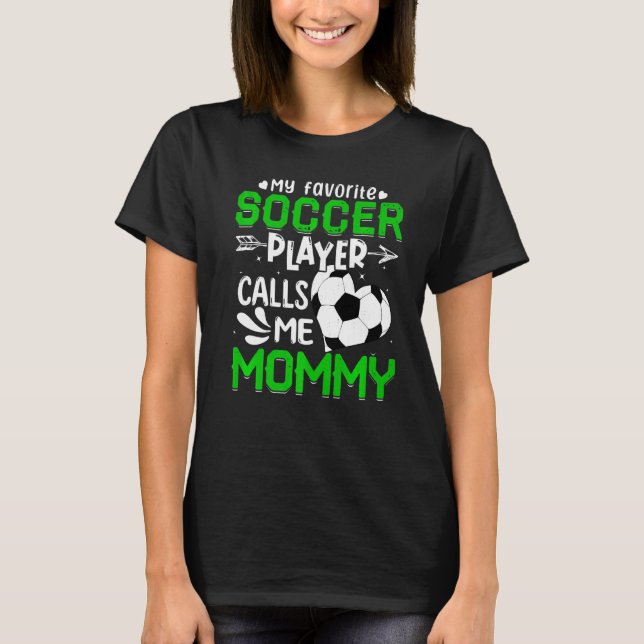 Women My Favorite Soccer Player Calls Me Mommy T-Shirt (Front)