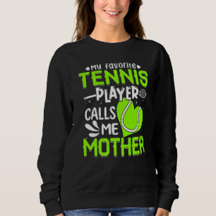 Women My Favorite Tennis Player Calls Me Mother Sweatshirt