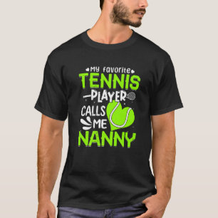 Women My Favorite Tennis Player Calls Me Nanny T-Shirt