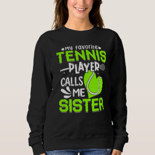 Women My Favorite Tennis Player Calls Me Sister Sweatshirt