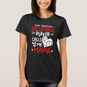Women My Favorite Volleyball Player Calls Me Mama T-Shirt