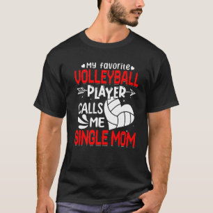 Women My Favorite Volleyball Player Calls Me Singl T-Shirt