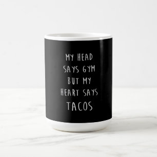 Women My Head Says Gym But My Heart Says Tacos Color Morph Mug