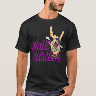 Women Nail Technician Nail Hustler Funny Nail T-Shirt
