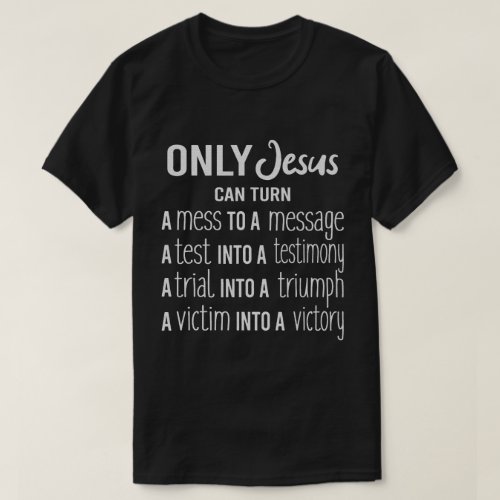 Women Only Jesus Can Turn Mess To Message Victim T_Shirt