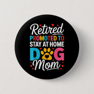 Women Retired Dog Mom Retirement Dog Lover Mama Mo Button
