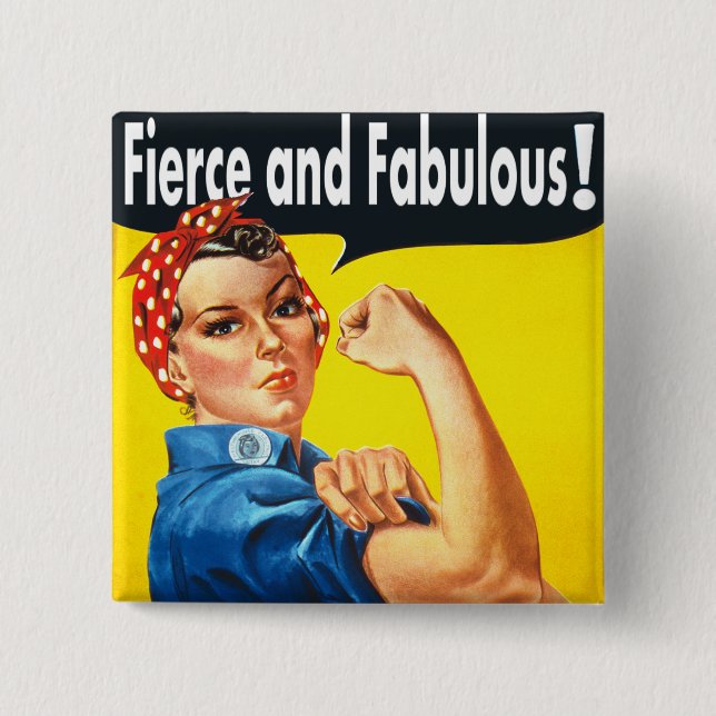 Women Rights Rosie The Riveter Fierce and Fabulous Pinback Button (Front)