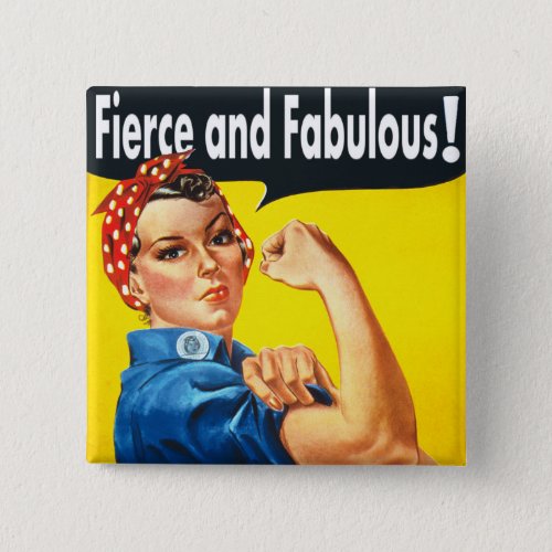 Women Rights Rosie The Riveter Fierce and Fabulous Pinback Button