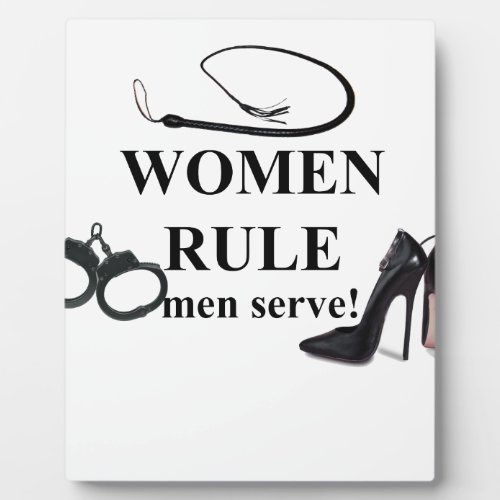 WOMEN RULE MEN SERVE PLAQUE