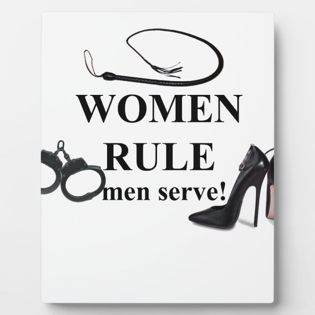 WOMEN RULE MEN SERVE PLAQUE (Front)