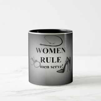 WOMEN RULE MEN SERVE Two-Tone COFFEE MUG