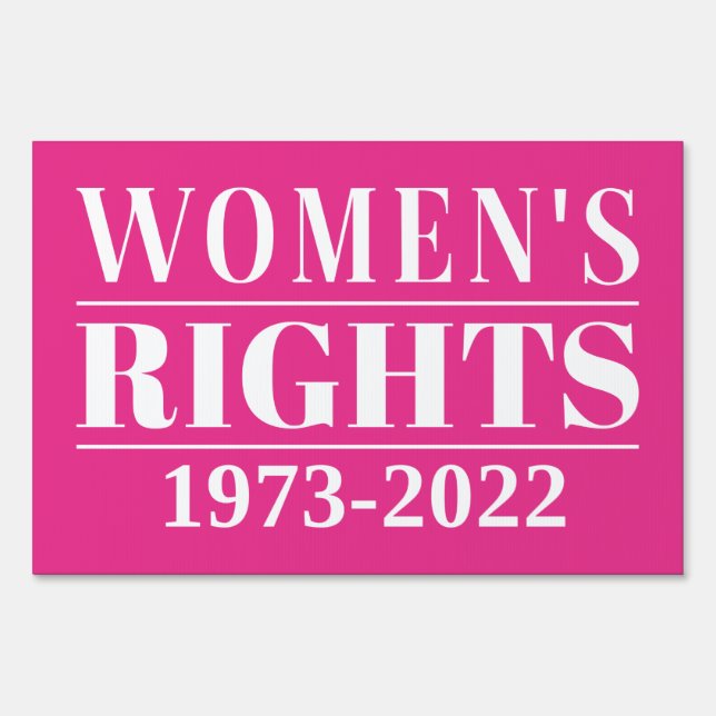 Women’s Rights 1973 - 2022 Sign (Front)