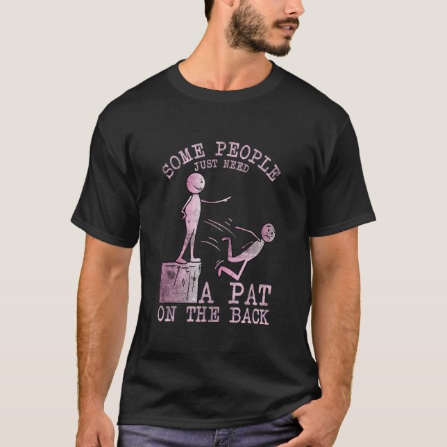Women Sarcastic Some People Just Need A Pat On The T-Shirt (Front)
