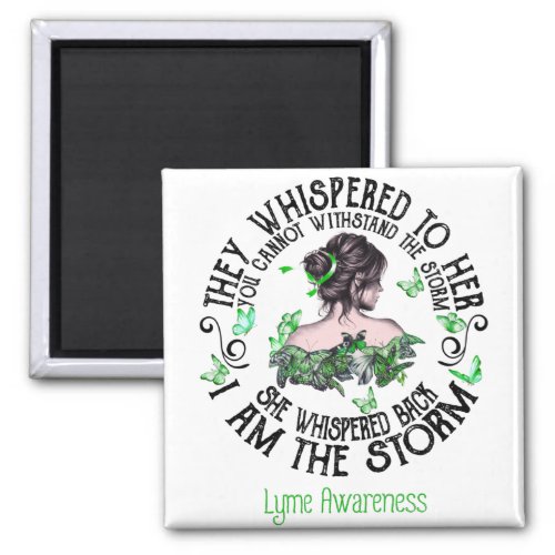 Women She Whispered I Am The Storm Lyme Awareness Magnet