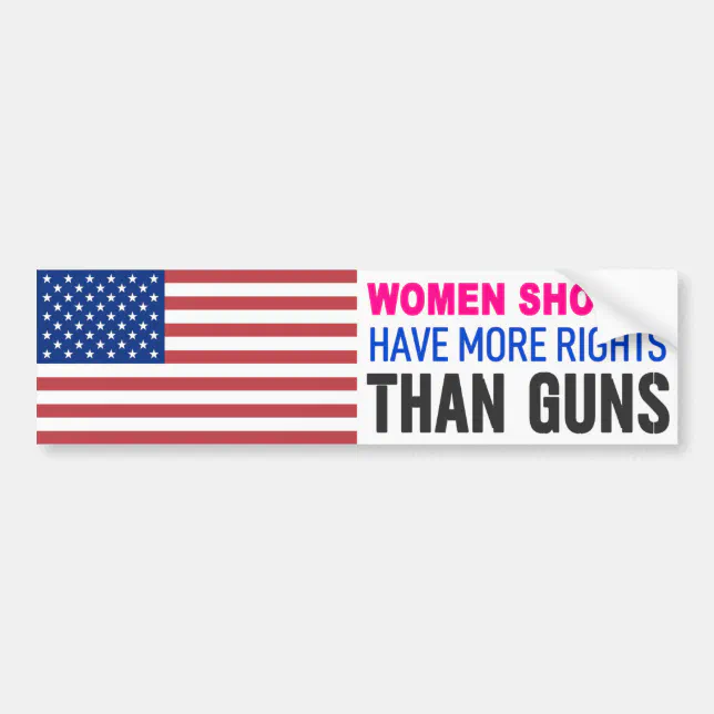 Gun Rights Bumper Sticker Women Should Have More Rights Than Guns - Bumper Sticker | Zazzle