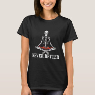 Women Skull Never Better Skeleton Halloween Costum T-Shirt