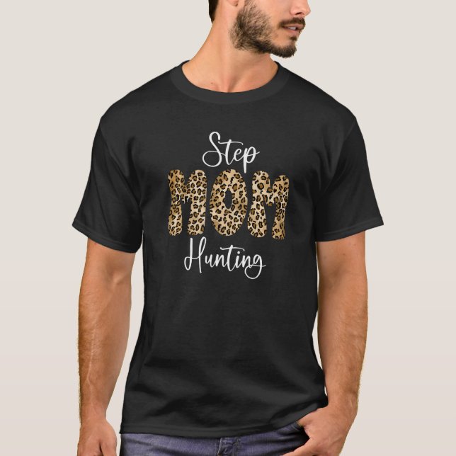 Women Stepmom Hunting Stepmom Hunting Leopard  Say T-Shirt (Front)