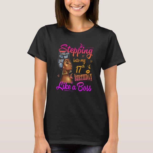 Women Stepping Into My 17th Birthday Like A Boss A T-Shirt (Front)