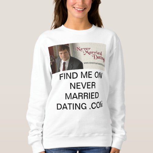 Women Sweatshirt  Never Married Dating
