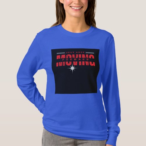 women t_shirt with Keep moving forward