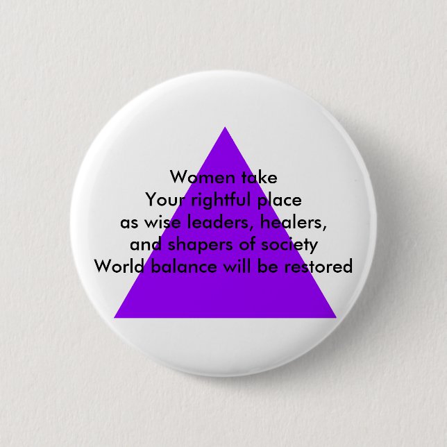 Women take Your rightful place as wise leaders Pinback Button (Front)