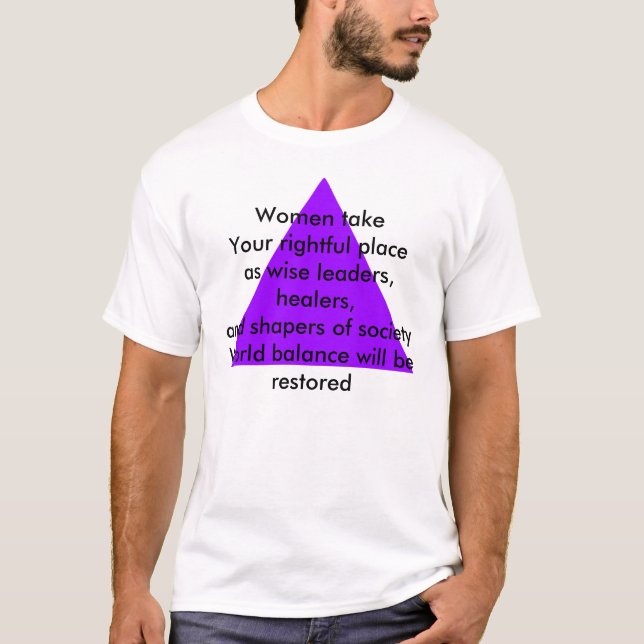 Women take Your rightful place as wise leaders T-Shirt (Front)