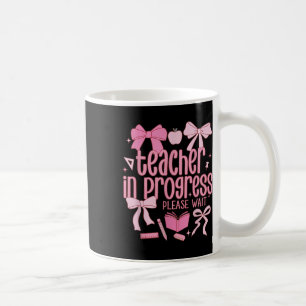 Women Teacher In Progress Coquette Pink Bow Future Coffee Mug