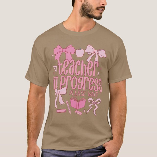 Women Teacher in Progress Coquette Pink Bow Future T-Shirt (Front)