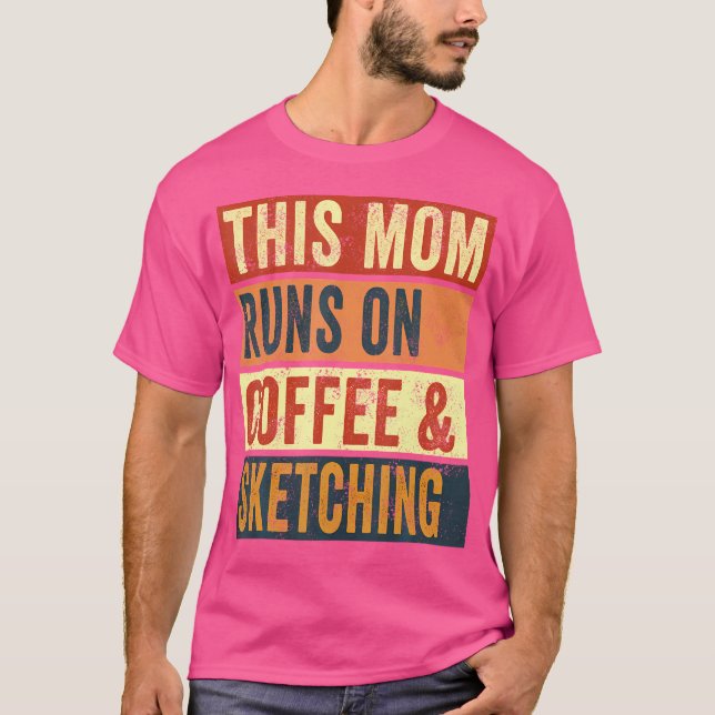 Women This Mom Runs On Coffee And Sketching Drawin T-Shirt (Front)