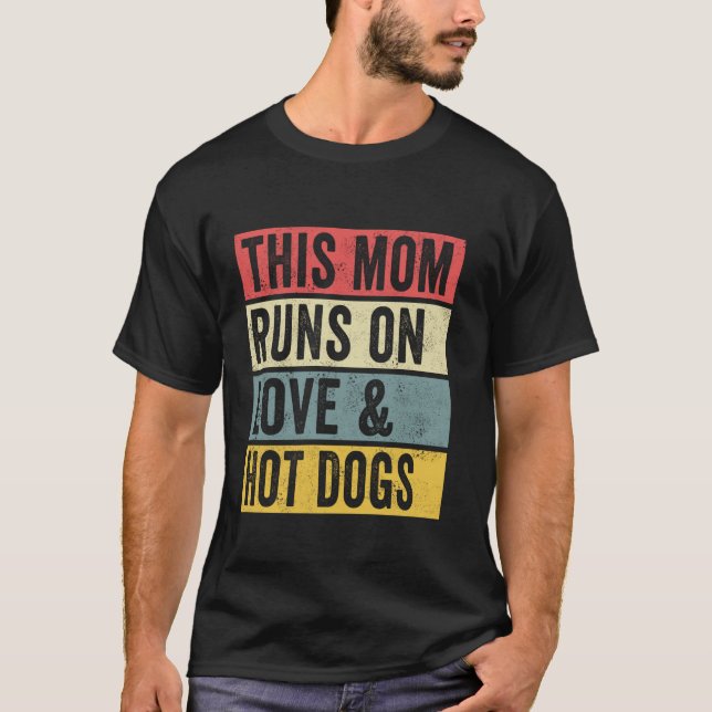 Women This Mom Runs On Love And Hot Dogs Funny Hot T-Shirt (Front)