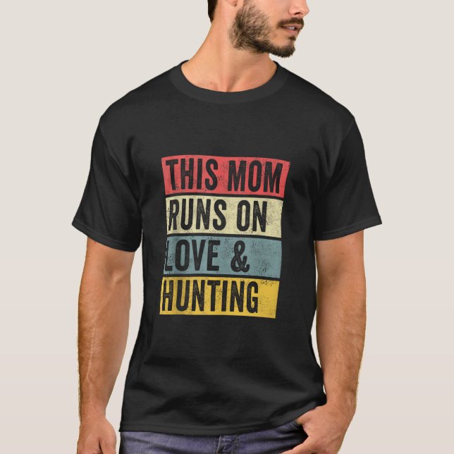 Women This Mom Runs On Love And Hunting Hunter Nat T-Shirt (Front)