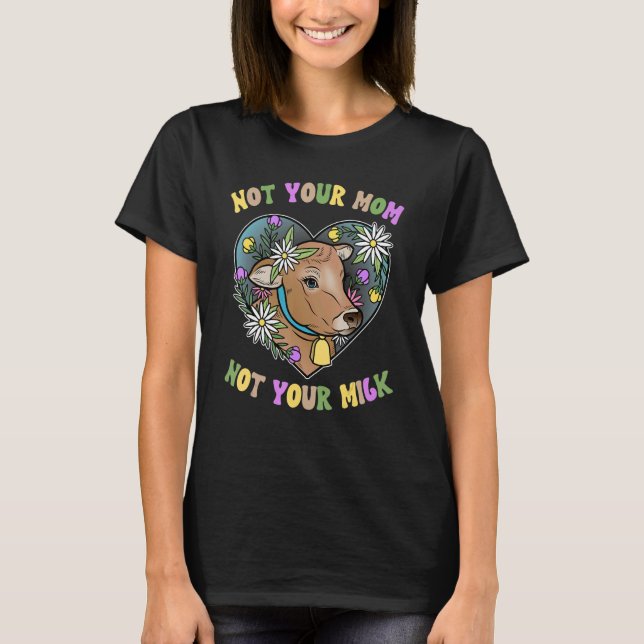 Women Vegan Shirt Animal Rights Not Your Mom Not Y (Front)