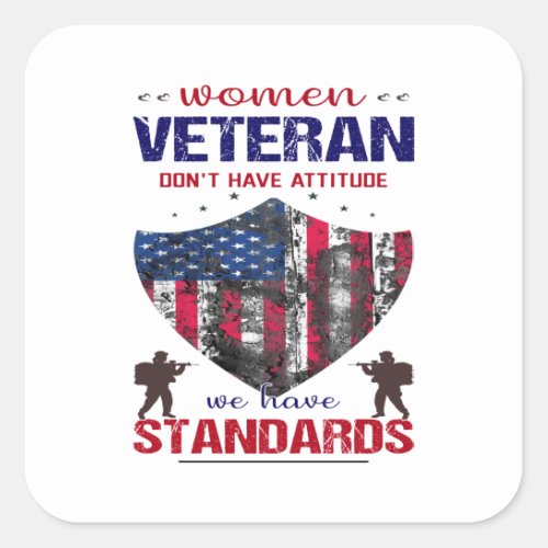 Women Veteran DontHave Attitude We Have Standards Square Sticker