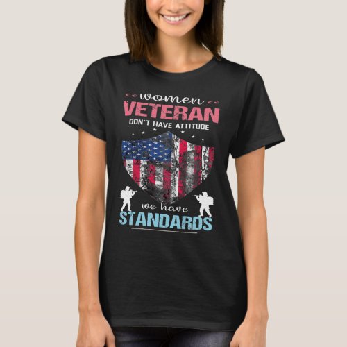 Women Veteran DontHave Attitude We Have Standards T_Shirt