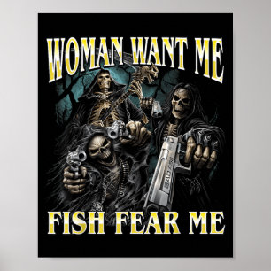 Women Want Fish Fear Funny Hard Skeleton Meme Poster