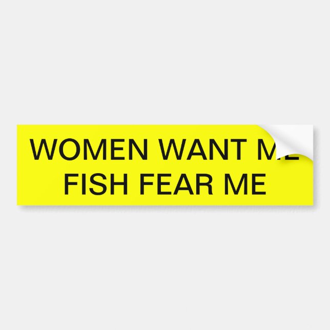 WOMEN WANT ME BUMPER STICKER (Front)