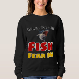 Women Want Me Fish Fear Me 1025 Sweatshirt
